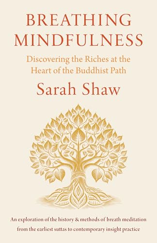 Breathing Mindfulness: Discovering the Riches at the Heart of the Buddhist Path Breathing Mindfulness: Discovering the Riches at the Heart of the Buddhist Path von Shambhala