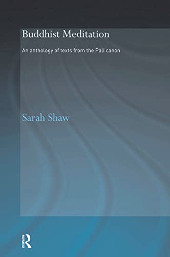 Buddhist Meditation: An Anthology of Texts from the Pali Canon (Routledge Critical Studies in Buddhism)