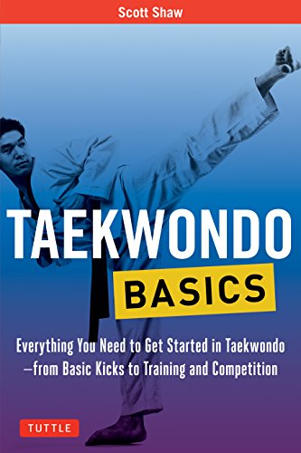 Taekwondo Basics: Everything You Need to Get Started in Taekwondo - from Basic Kicks to Training and Competition (Tuttle Martial Arts Basics) von Tuttle Publishing