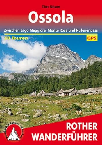 Ossola: Zwischen Lago Maggiore, Monte Rosa und Nufenenpass. 50 Touren. Mit GPS-Tracks (Rother Wanderführer)