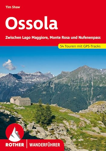 Ossola: Zwischen Lago Maggiore, Monte Rosa und Nufenenpass. 54 Touren mit GPS-Tracks (Rother Wanderführer)
