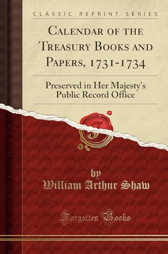 Calendar of the Treasury Books and Papers, 1731-1734: Preserved in Her Majesty's Public Record Office (Classic Reprint)