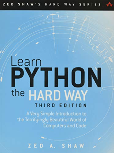 Learn Python the Hard Way: A Very Simple Introduction to the Terrifyingly Beautiful World of Computers and Code (Zed Shaw's Hard Way)