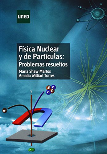 Física nuclear y de partículas : problemas resueltos (GRADO) von UNED
