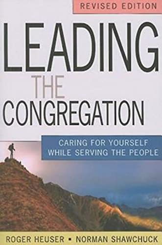 Leading the Congregation: Caring for Yourself While Serving the People: Caring for Yourself While Serving Others (Revised) von Abingdon Press