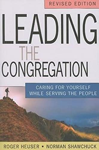 Leading the Congregation: Caring for Yourself While Serving the People: Caring for Yourself While Serving Others (Revised)