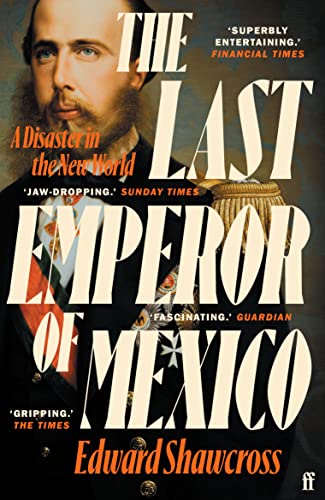 The Last Emperor of Mexico: A Disaster in the New World von Faber & Faber
