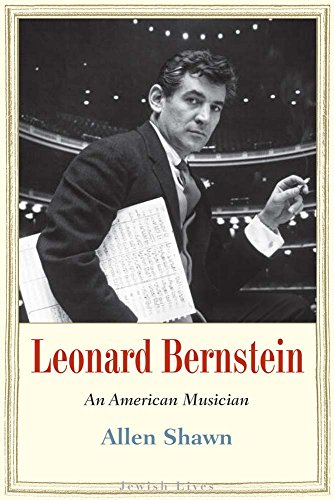 Leonard Bernstein: An American Musician (Jewish Lives)