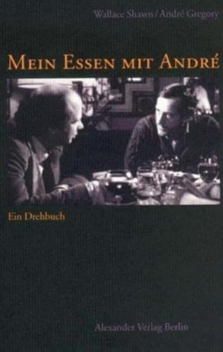 Mein Essen mit André: Das Drehbuch für den Film von Louis Malle: Ein Drehbuch