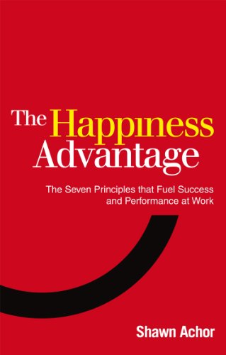 The Happiness Advantage: The Seven Principles of Positive Psychology that Fuel Success and Performance at Work von Virgin Books