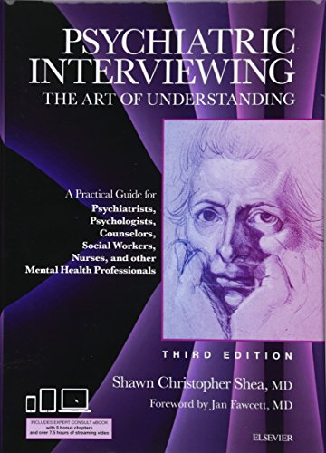 Psychiatric Interviewing: The Art of Understanding: A Practical Guide for Psychiatrists, Psychologists, Counselors, Social Workers, Nurses, and Other ... Professionals, with online video modules von Elsevier