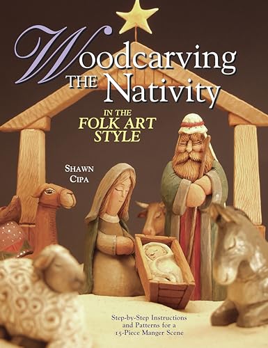 Woodcarving the Nativity in the Folk Art Style: Step-By-Step Instructions and Patterns for a 15-Piece Manger Scene [With Patterns] von Fox Chapel Publishing