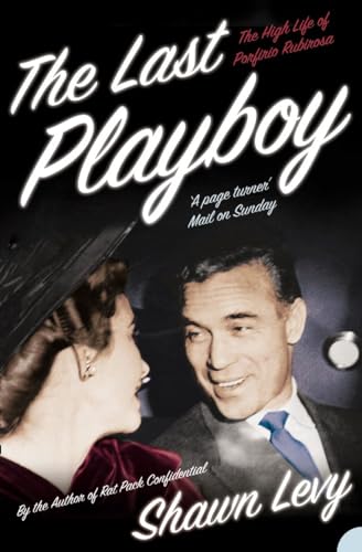 The Last Playboy: The High Life of Porfirio Rubirosa