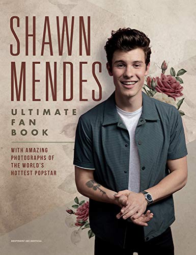 Shawn Mendes: The Ultimate Fan Book: With amazing photographs of the world's hottest popstar von Carlton Books