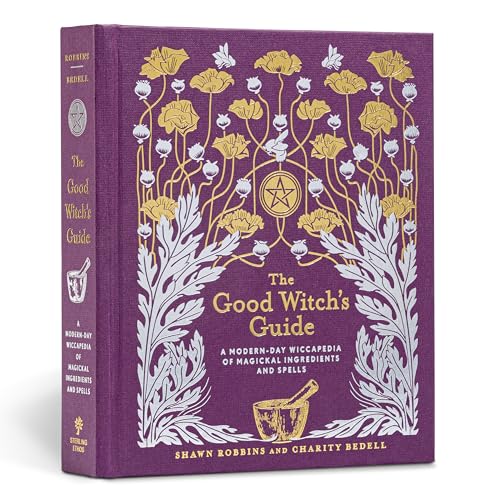 The Good Witch's Guide: A Modern-Day Wiccapedia of Magickal Ingredients and Spells (Modern-Day Witch) von Sterling Ethos