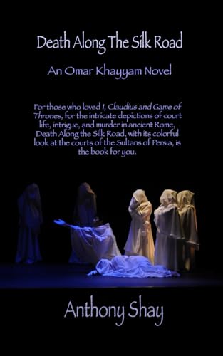 Death Along The Silk Road: An Omar Khayyam Novel von Independently published