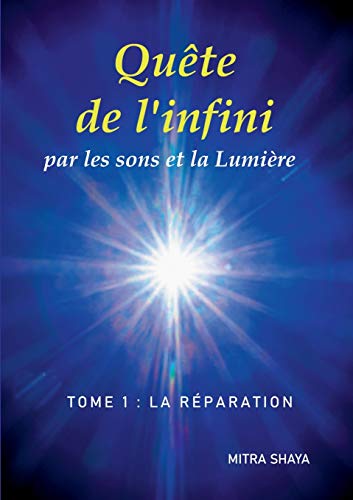 Quête de l'infini par les sons et la Lumière, Tome 1: La Réparation