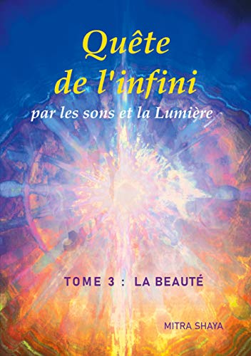 Quête de l'infini par les sons et la Lumière, Tome 3 : La Beauté von Books on Demand