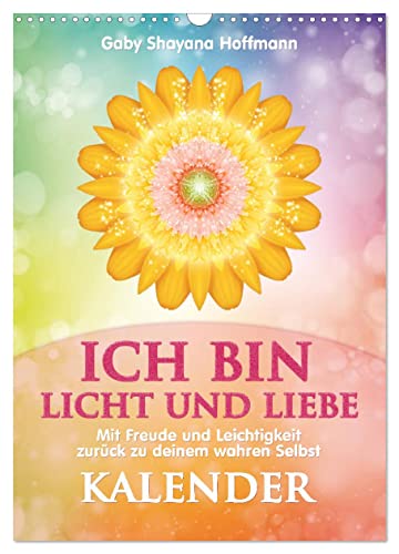 ICH BIN Licht und Liebe - Kalender (Wandkalender 2025 DIN A3 hoch), CALVENDO Monatskalender von CALVENDO