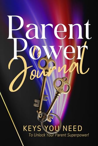 Parent Power: Keys You Need To Unlock Your Parent Superpower! von Staten House