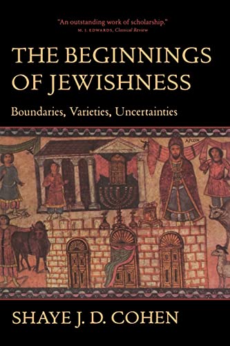 The Beginnings of Jewishness: Boundaries, Varieties, Uncertainties (Hellenistic Culture and Society): Boundaries, Varieties, Uncertainties Volume 31