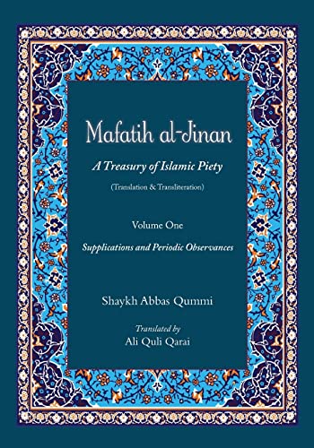 Mafatih al-Jinan: A Treasury of Islamic Piety (Translation & Transliteration): Volume One: Supplications and Periodic Observances von Createspace Independent Publishing Platform