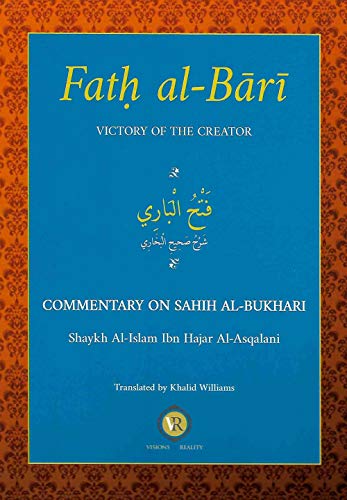 Fath Al-Bari Victory of the Creator Commentary on Sahih Al-Bukhari Volume 1