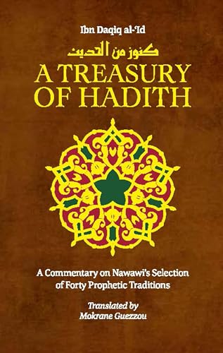 Treasury of Hadith: A Commentary on Nawawi s Selection of Prophetic Traditions (Treasury in Islamic Thought and Civilization, 1)