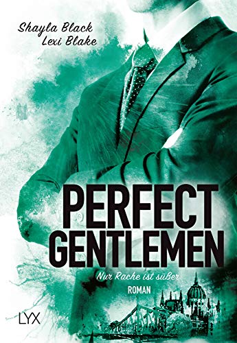 Perfect Gentlemen – Nur Rache ist süßer: Roman (Gentlemen-Reihe, Band 3) von LYX