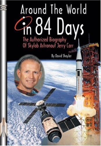 Around the World in 84 Days: The Authorized Biography of Skylab Astronaut Jerry Carr (Apogee Books Space Series) von Brand: Collector's Guide Publishing, Inc.