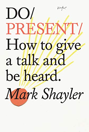 Do Present: How to Give a Talk and Be Heard (Do Books) von Do Book Company