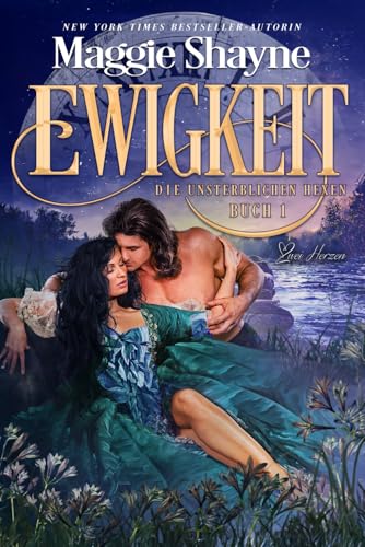 Ewigkeit: Ein paranormaler, romantischer Liebesroman (Die Unsterblichen Hexen, Band 1) von Independently published