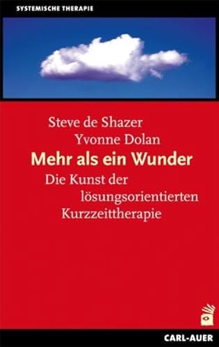 Mehr als ein Wunder: Die Kunst der lösungsorientierten Kurzzeittherapie