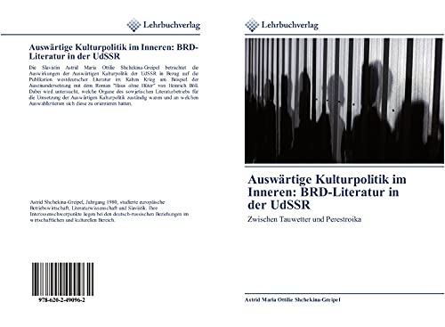 Auswärtige Kulturpolitik im Inneren: BRD-Literatur in der UdSSR: Zwischen Tauwetter und Perestroika von Lehrbuchverlag
