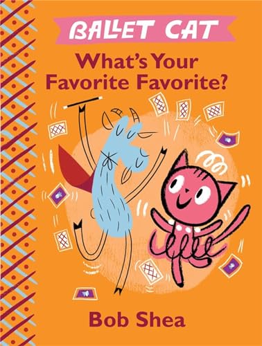 Ballet Cat What's Your Favorite Favorite?: Garden State Children's Book Award Nominee (New Jersey), 2020