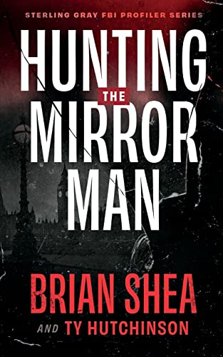 Hunting the Mirror Man (Sterling Gray FBI Profiler Series, Band 1)