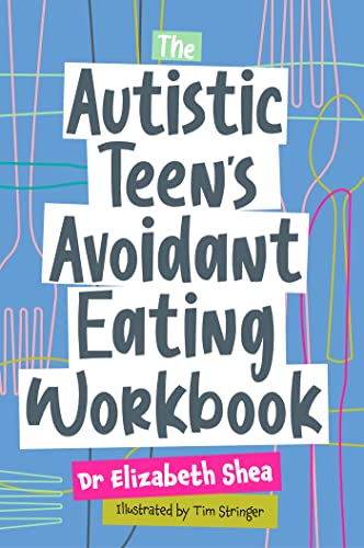 The Autistic Teen's Avoidant Eating Workbook von Jessica Kingsley Publishers