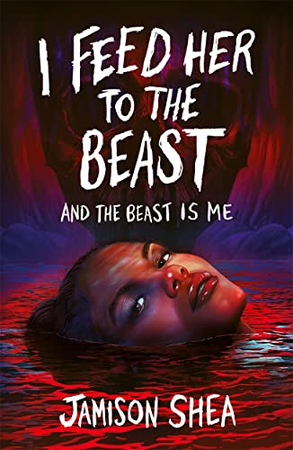 I Feed Her to the Beast and the Beast Is Me von Hot Key Books
