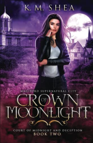 Crown of Moonlight: Magiford Supernatural City (Court of Midnight and Deception, Band 2) von K. M. Shea
