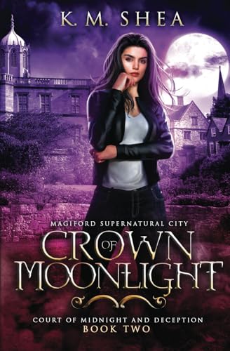 Crown of Moonlight: Magiford Supernatural City (Court of Midnight and Deception, Band 2) von K. M. Shea