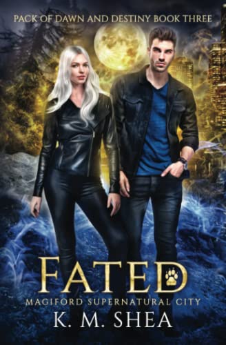 Fated: Magiford Supernatural City (Pack of Dawn and Destiny, Band 3) von K. M. Shea