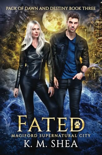 Fated: Magiford Supernatural City (Pack of Dawn and Destiny, Band 3) von K. M. Shea