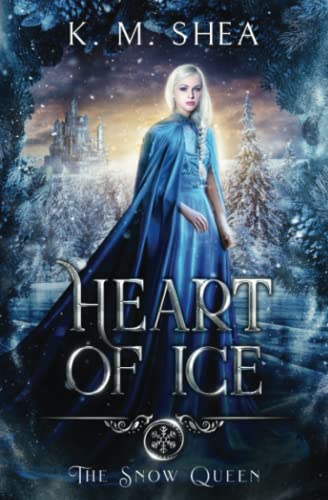Heart of Ice (The Snow Queen, Band 1) von K. M. Shea