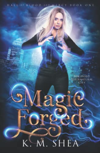 Magic Forged (Hall of Blood and Mercy, Band 1) von K. M. Shea