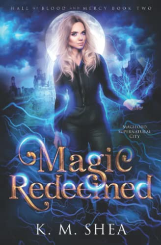 Magic Redeemed (Hall of Blood and Mercy, Band 2) von K. M. Shea