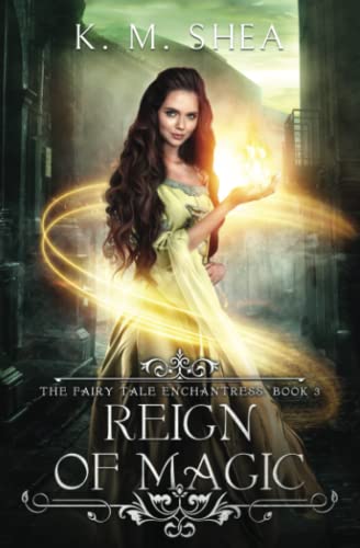 Reign of Magic (The Fairy Tale Enchantress, Band 3) von K. M. Shea