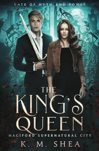 The King's Queen: Magiford Supernatural City (Gate of Myth and Power, Band 3) The King's Queen: Magiford Supernatural City (Gate of Myth and Power, Band 3) von K. M. Shea