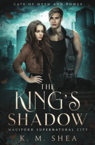The King's Shadow: Magiford Supernatural City (Gate of Myth and Power, Band 2) von K. M. Shea
