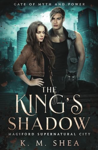 The King's Shadow: Magiford Supernatural City (Gate of Myth and Power, Band 2) The King's Shadow: Magiford Supernatural City (Gate of Myth and Power, Band 2) von K. M. Shea