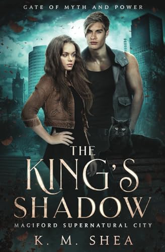 The King's Shadow: Magiford Supernatural City (Gate of Myth and Power, Band 2) von K. M. Shea